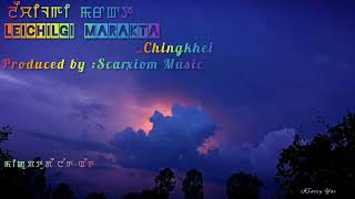 LEICHILGI MARAKTA Lyrics Video Chingkhei [upl. by Monafo]