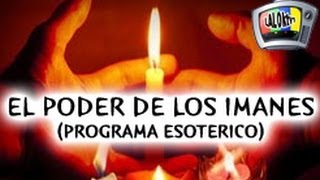 EL PODER DE LOS IMANES PROGRAMA ESOTERICO [upl. by Cristiona]