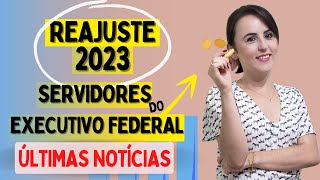 ATUALIZAÇÕES REAJUSTE SALARIAL EM 2023 PARA SERVIDORES DO EXECUTIVO FEDERAL [upl. by Anauqes]