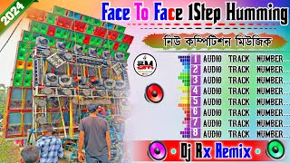 Dj Rx Remix Face To Face 1Step Drop Humming Mix Dj Bm Recording Studio [upl. by Edya]