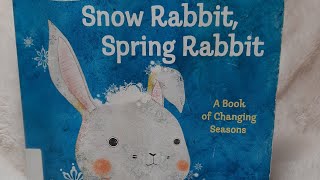 Snow Rabbit Spring Rabbit A Book of Changing Seasons [upl. by Lada]