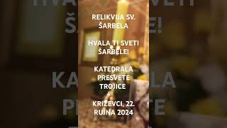 RELIKVIJA SV ŠARBELA  Katedrala Presvete Trojice Križevci 22rujna 2024 [upl. by Harbot]