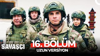 Savaşçı 16 Bölüm  Uzun Versiyon [upl. by Aletta219]