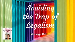 Message 670 Avoiding the trap of legalism [upl. by Odraboel]