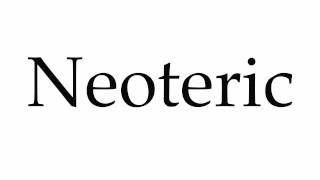 How to Pronounce Neoteric [upl. by Franz]