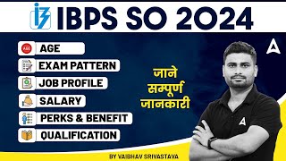 IBPS SO Notification 2024  IBPS SO Salary Exam Pattern Job Profile Age Limit amp Qualification [upl. by Taryne]