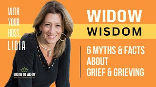 6 Myths and Facts about Grief and Grieving for Widows [upl. by Nahtanod40]