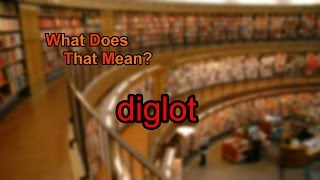 What does diglot mean [upl. by Nahtanoj790]