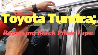 Toyota Tundra Black Pillar Tape Removal [upl. by Atnohs]