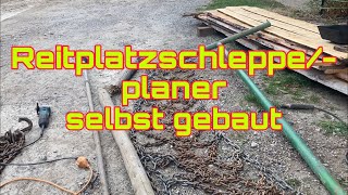 Selbstgebaute Reitplatzschleppe  Ackerschleppe  Wiesenschleppe [upl. by Main517]