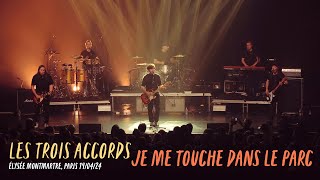 Les Trois Accords  Je Me Touche Dans Le Parc live at l’Élysée Montmartre [upl. by Samantha711]