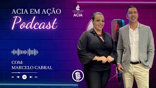 PodCast ACIA em Ação com Marcelo Cabral [upl. by Spearing]