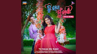 Tu Raja Mu Rani  Title Song [upl. by Anivid]