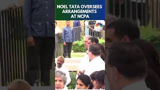 Remembering Ratan Tata  Noel Tata Oversees Arrangements At NCPA  N18S  CNBC TV18 [upl. by Eseenaj]