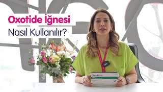 Oxotide İğnesi Nasıl Kullanılır  Bahçeci Tüp Bebek [upl. by Oesile]