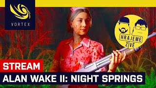 Hrajeme živě Alan Wake II Night Springs Nesnažte se srovnat obraz Vysílání teď řídíme my [upl. by Kceb]