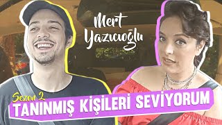 Tanınmış Kişileri Seviyorum S2B5  Konuk MERT YAZICIOĞLU [upl. by Adaran657]