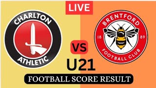 Charlton Athletic U21 vs Brentford U21  Live Football Score result  Today Match 2024 [upl. by Spracklen575]