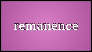 Remanence Meaning [upl. by Llenrep]