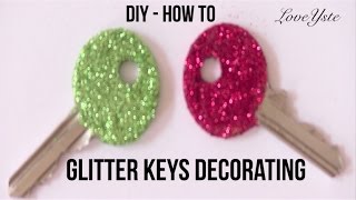 DIY  How To Glitter Keys Decorating Easy Tutorial [upl. by Eelan]