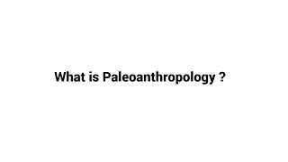 What is Paleoanthropology [upl. by Trakas]