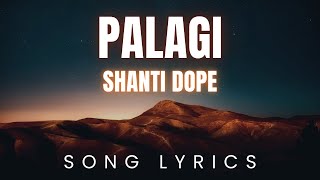 Palagi  Shanti Dope  SONG LYRICS Version [upl. by Eenad]