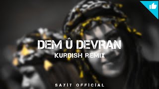 DEM Û DEVRAN  Kurdish Remix  Sayit Official [upl. by Pinebrook]