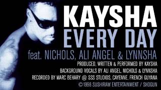 Kaysha  Every Day feat Lynnsha Nichols amp Ali Angel Official audio [upl. by Atiana977]