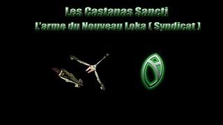 Warframe  Présentation des CASTANAS SANCTI larme Du Nouveau Loka  syndicat [upl. by Nimocks]