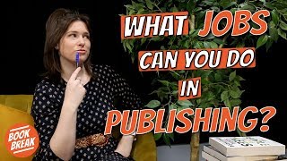 What Jobs Can You Do in a Publishing House  BookBreak [upl. by Avraham244]