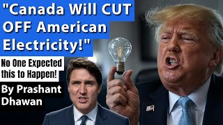 Canada Will CUT OFF American Electricity  Governor Justin is Very Angry  By Prashant Dhawan [upl. by Mcgean]