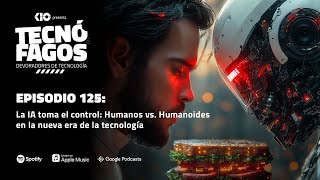 Ep 125 La IA toma el control Humanos vs Humanoides en la nueva era de la tecnología [upl. by Anelehs]