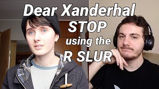 Xanderhal STOP using the R slur  ABLEISM in the left [upl. by Hepsoj]