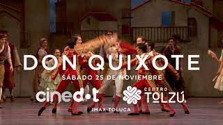 Don Quixote The Royal Ballet en CINEDOT IMAX Toluca en Centro Tolzú el 25 de noviembre [upl. by Shannen]