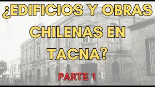 CONTRUCCIONES CHILENAS EN TACNA 18801929 PARTE 1 [upl. by Anidam]