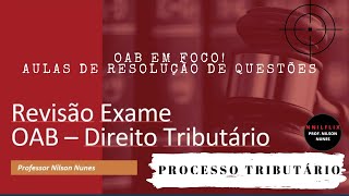 REVISÃO OAB  PROCESSO TRIBUTÁRIO  RESOLUÇÃO DE QUESTÕES [upl. by Thom]