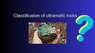 Classification of ultramafic rocks [upl. by Gottlieb]