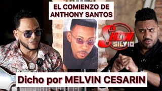 EL COMIENZO DE ANTHONY SANTOSCONTADO POR MELVIN CESARIN EL SHOW DE SILVIO [upl. by Skye]