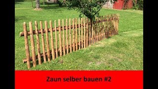 Gartenzaun selber bauen 2 [upl. by Bordy]