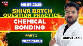 Question Practice Chemical Bonding  Part 1  SHIVA BATCH  NEET2025  ADITYA JOSHI neet2025 [upl. by Elwina220]