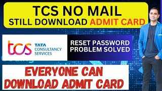 TCS  No Mail Still Download Admit Card  Everyone Can download Admit Card Now [upl. by Lidia]