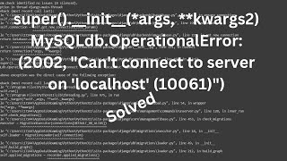 MySQLdbOperationalError 2002 quotCant connect to server on localhost 10061quot Solved Error 🐍 [upl. by Eatnoj56]