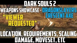 Viewer Requested Dragonslayers Crescent Axe  Weapons Showcase Dark Souls 2 [upl. by Jeanelle]