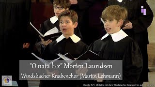 quotO nata luxquot Morten Lauridsen  Windsbacher Knabenchor Martin Lehmann [upl. by Htelimay]