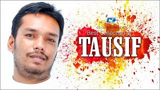 Best Collection Of TAUSIF  Super Album  Official Audio Jukebox  Bangla Song [upl. by Raynard]