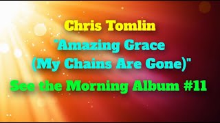 Chris Tomlin quotAMAZING GRACE MY CHAINS ARE GONEquot Lyric Video [upl. by Ertemed712]