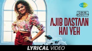 Ajeeb Dastan Hai Yeh  Sanah Moidutty  Lyrical Video [upl. by Nad]