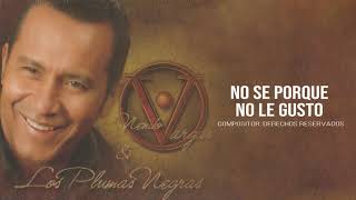 NO SE PORQUE NO LE GUSTO  NENITO VARGAS Y LOS PLUMAS NEGRAS [upl. by Meehaf]