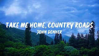 Country Roads Take me home  John Denver  full lyrics [upl. by Oj614]