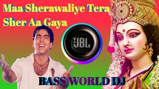 Maa Sherawaliye Tera Sher Aa Gaya DJ Bhakti Song  BASS WORLD DJ dj djremix [upl. by Assiar879]